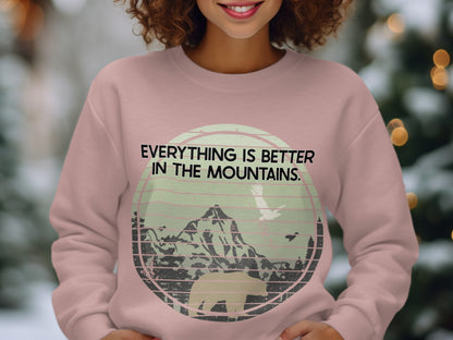 Everything is Better in the Mountains Sweatshirt