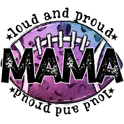 Loud and Proud MAMA Football Design Shirt