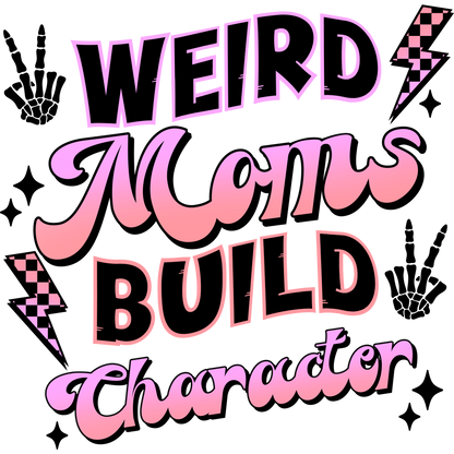 Weird Moms Build Character Graphic Tee