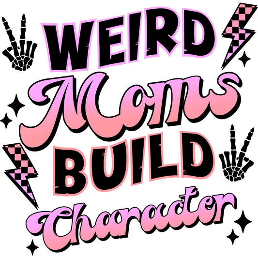 Weird Moms Build Character Graphic Tee