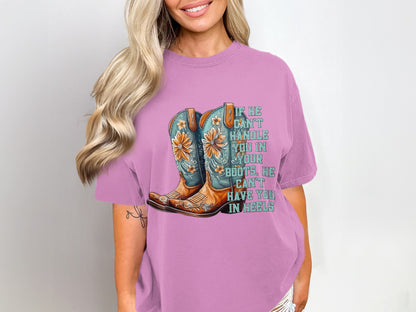 If He Can't Handle You In Boots Funny T-Shirt