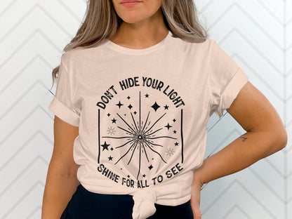 Don't Hide Your Light Shine For All To See T-Shirt