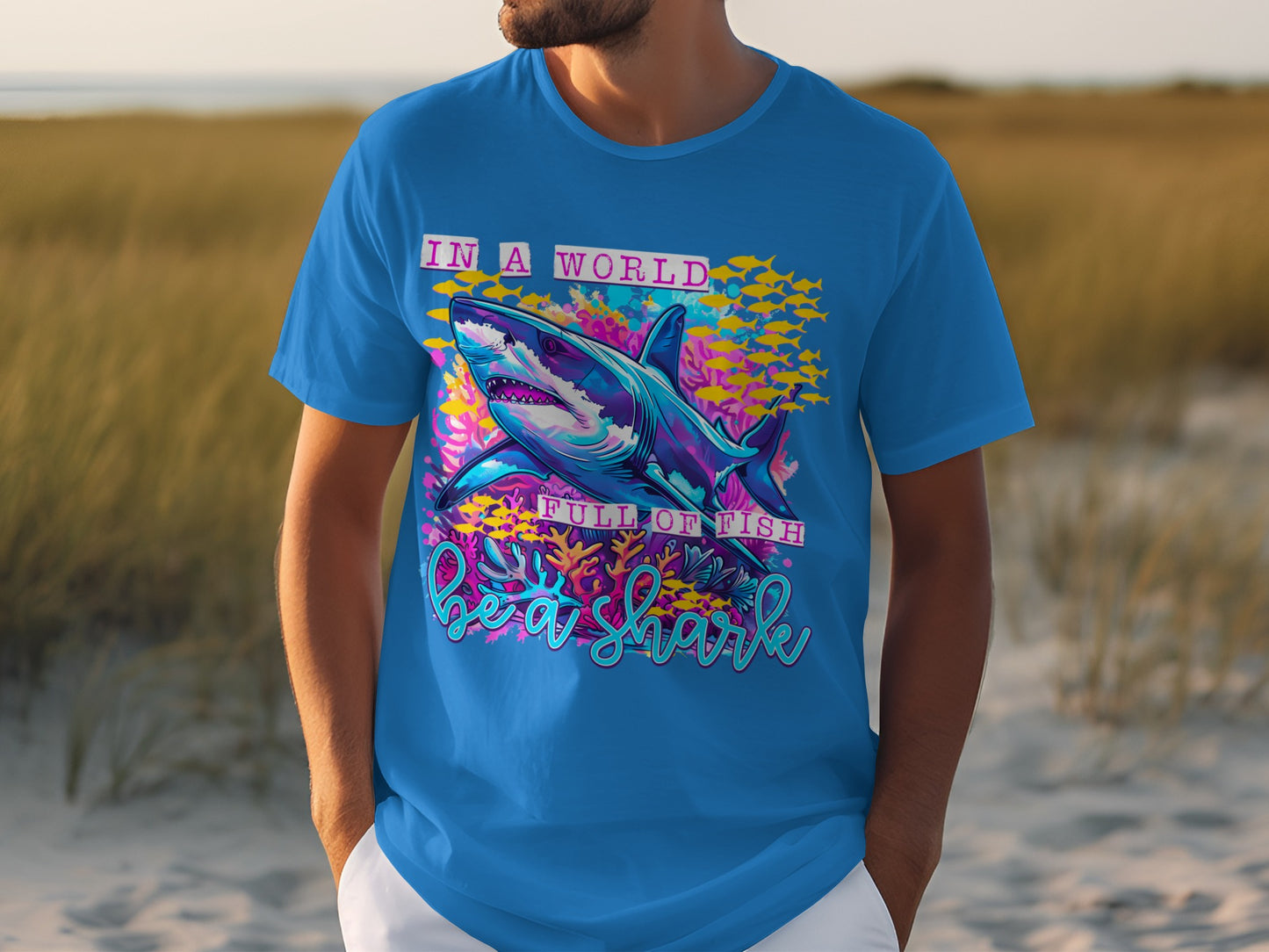 In A World Full Of Fish Be A Shark Graphic Tee