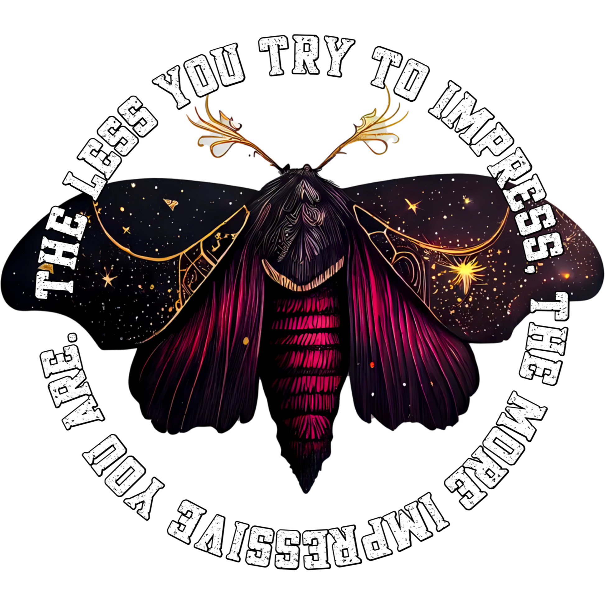The Less You Try to Impress Moth Design Artwork
