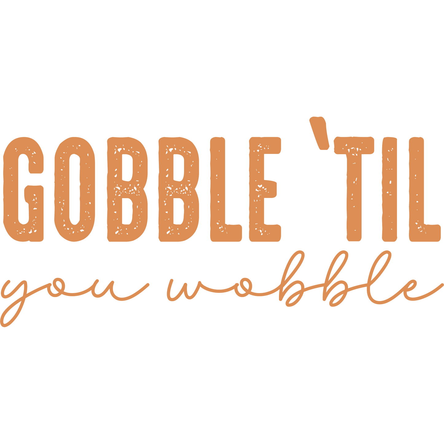 Gobble 'Til You Wobble Festive Apparel Product