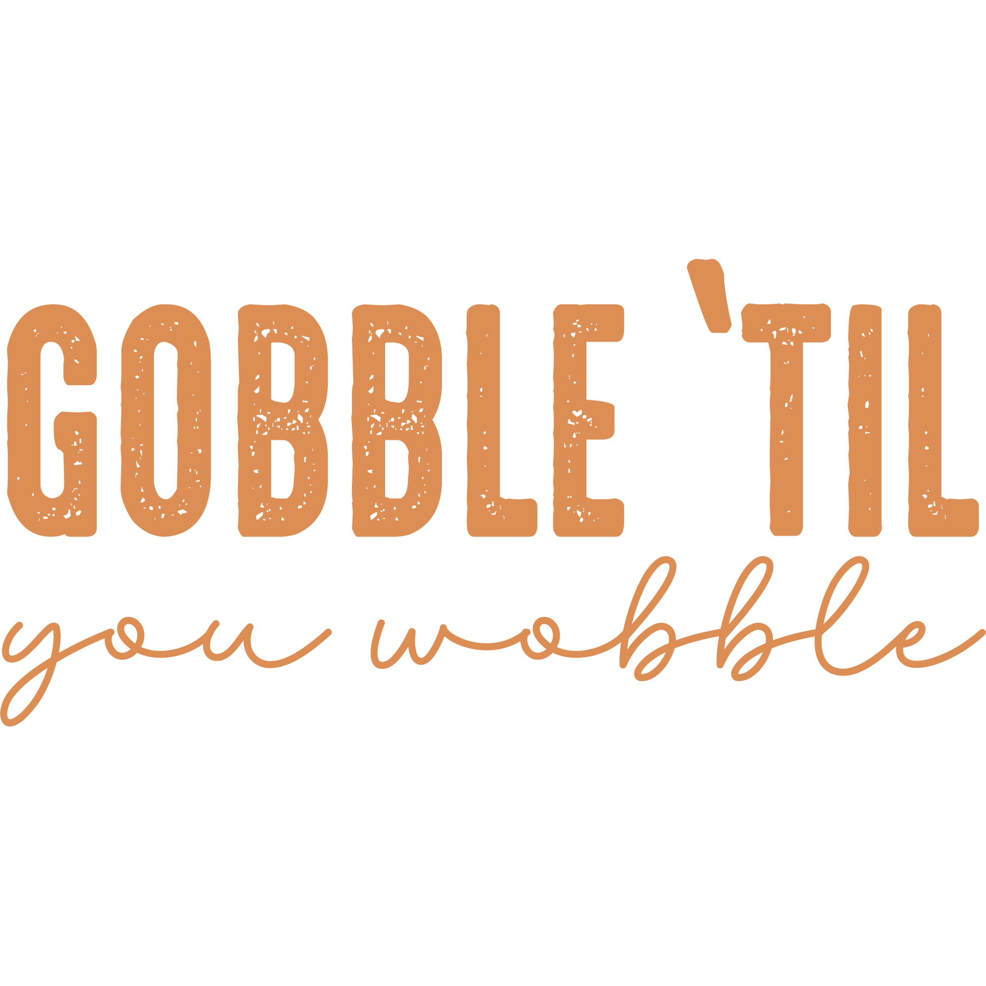 Gobble 'Til You Wobble Festive Apparel Product
