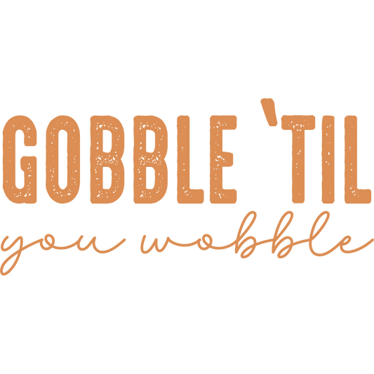 Gobble 'Til You Wobble Festive Apparel Product