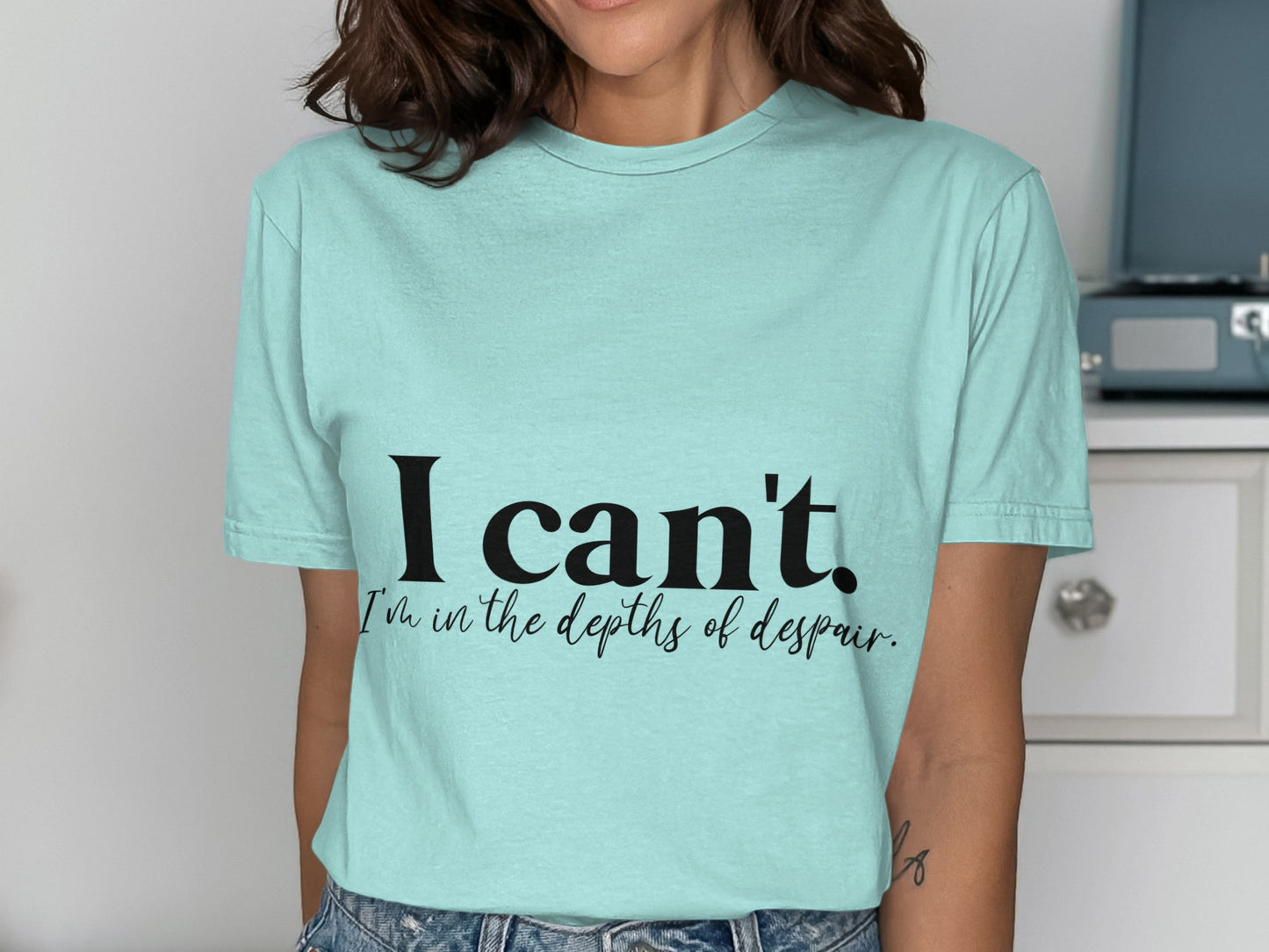 I Can't In The Depths Of Despair Graphic Shirt