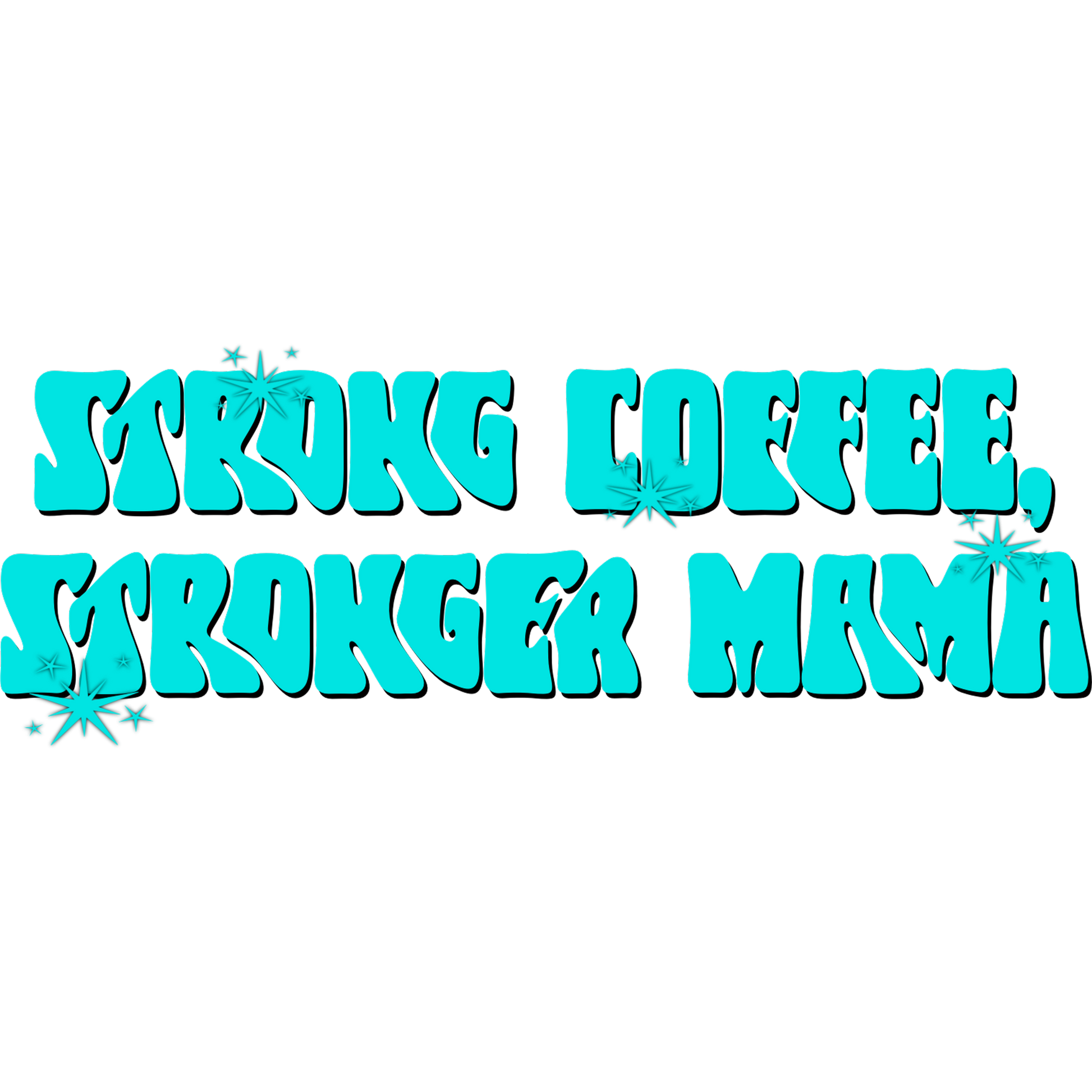 Strong Coffee Stronger Mama Motivational Quote