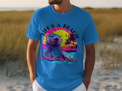 Life's A Beach Find Your Wave Otter Shirt