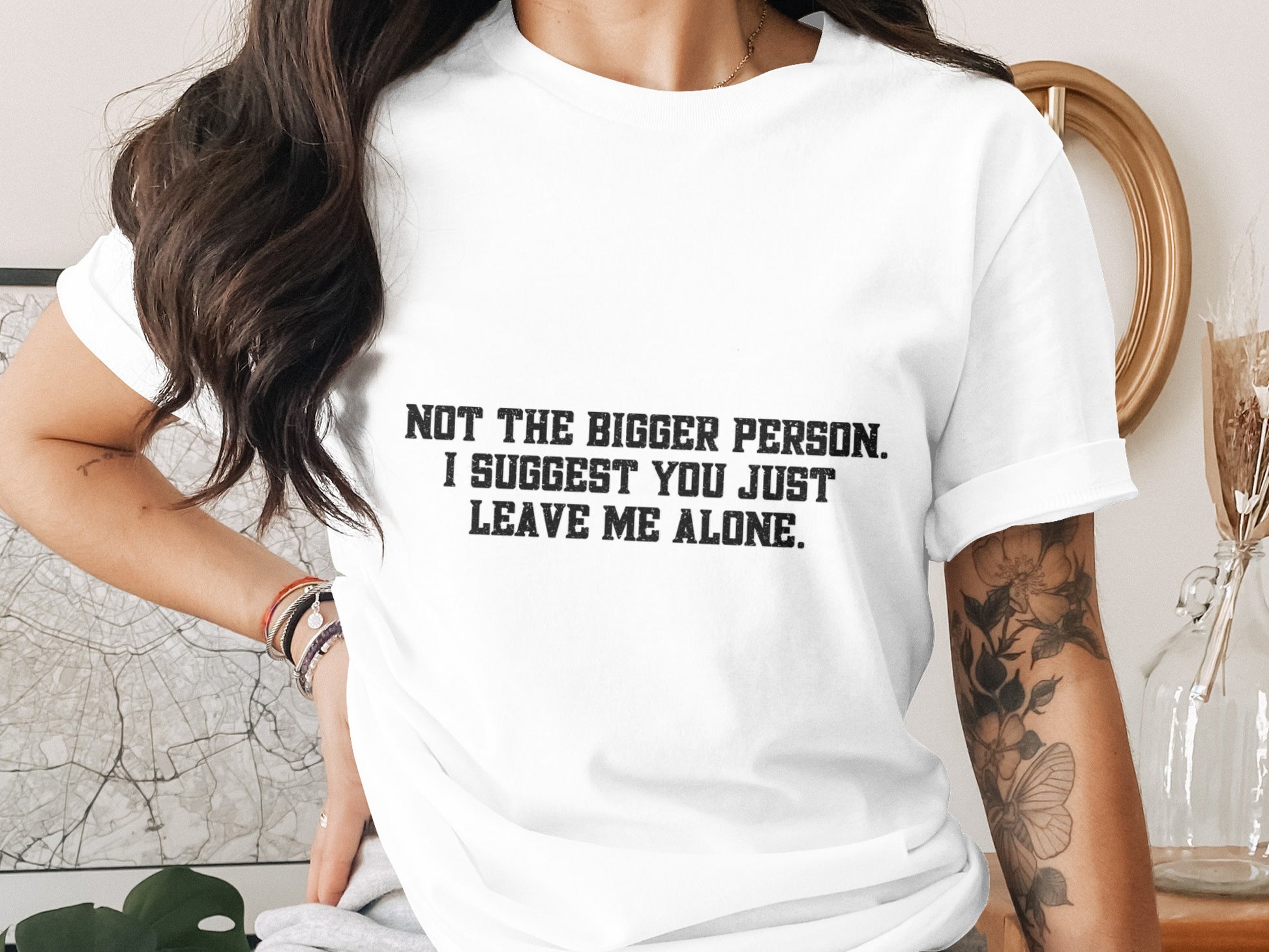 Not the Bigger Person Suggest You Leave Me Alone Shirt