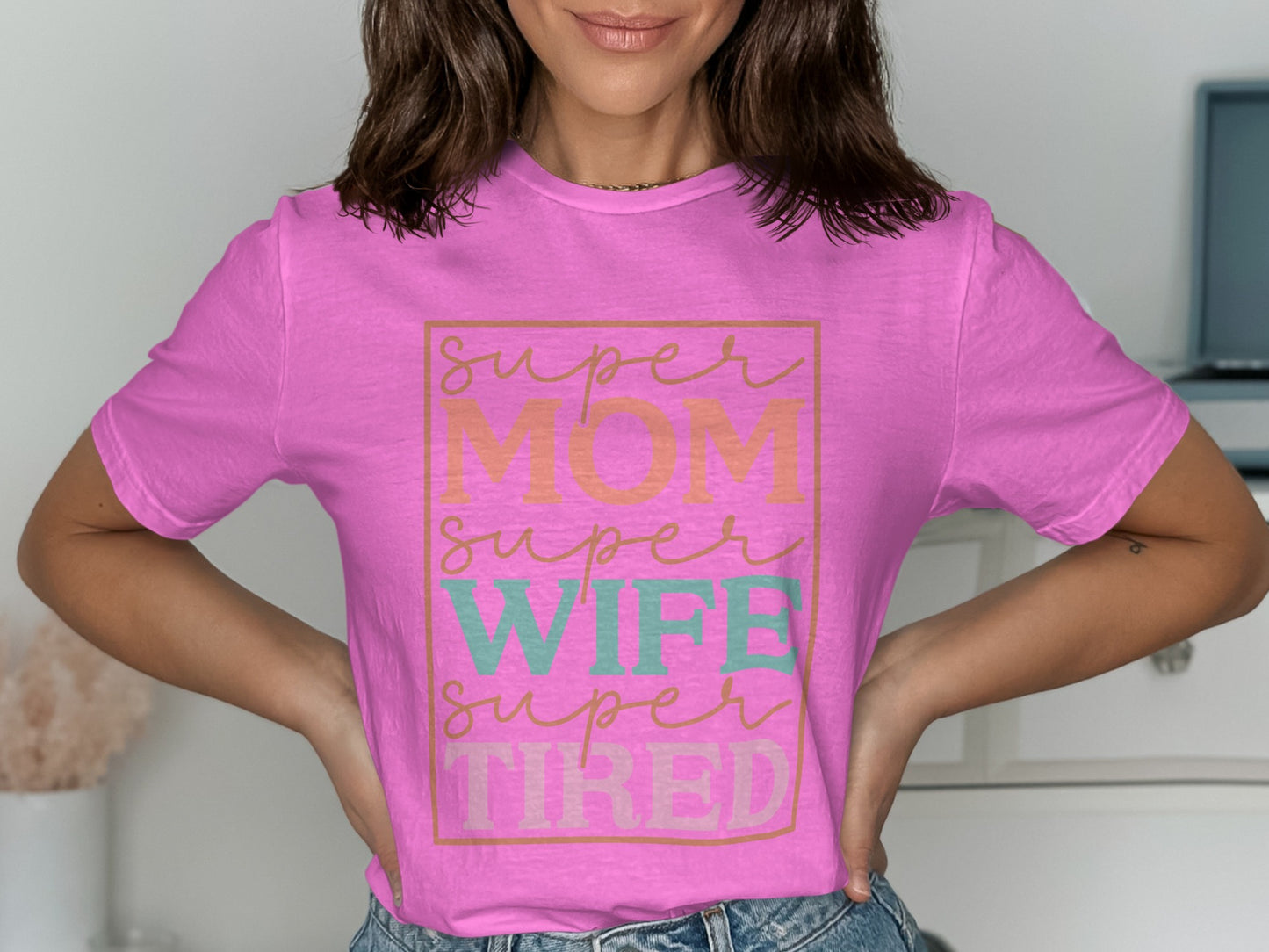 Super Mom Super Wife Super Tired Shirt