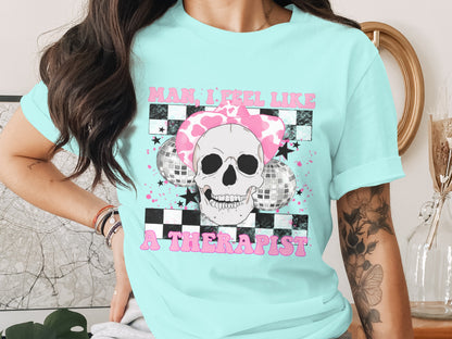 Man I Feel Like A Therapist Graphic Tee