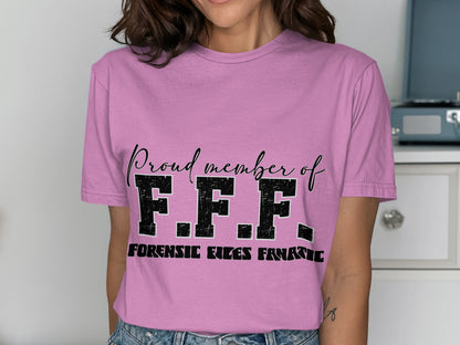 Proud Member of FFF Forensic Files Fanatic Shirt