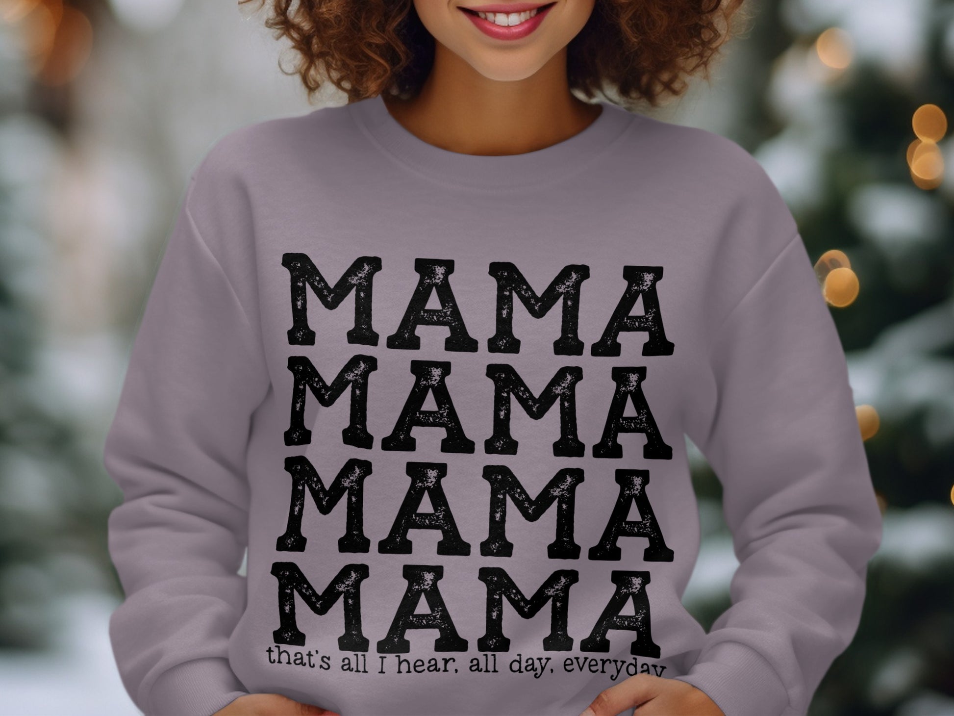 MAMA MAMA MAMA MAMA that's all I hear everyday sweatshirt