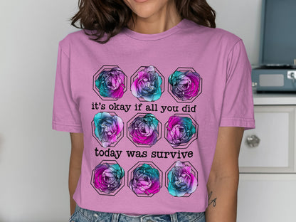 It's Okay If All You Did Today Was Survive T-Shirt