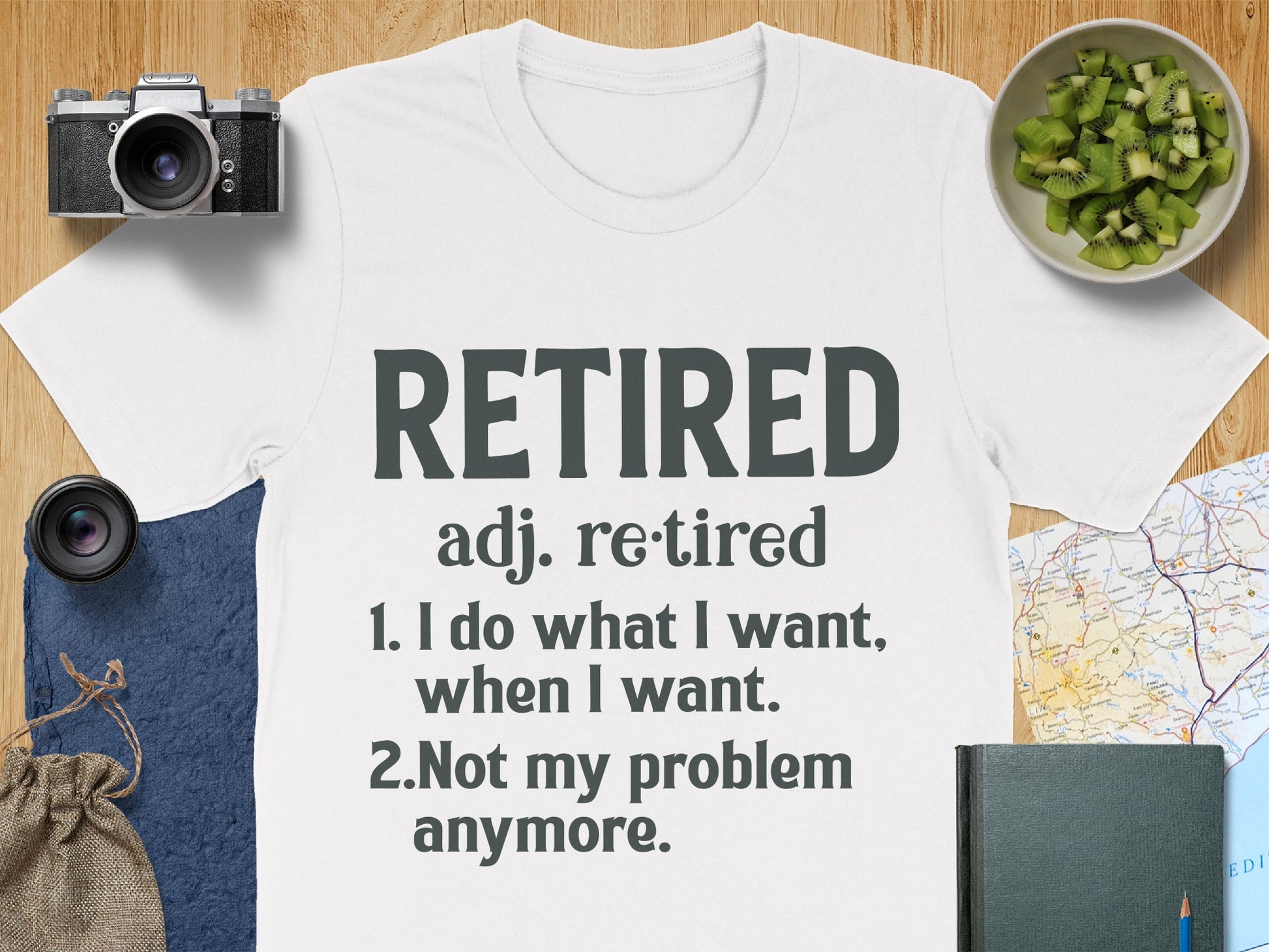 Retired Adj Retired I Do What I Want Not My Problem Shirt