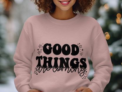 GOOD THINGS ARE COMING Women's Long Sleeve Sweatshirt