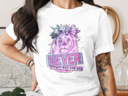 Never Forget Who You Are Lion Art Tee