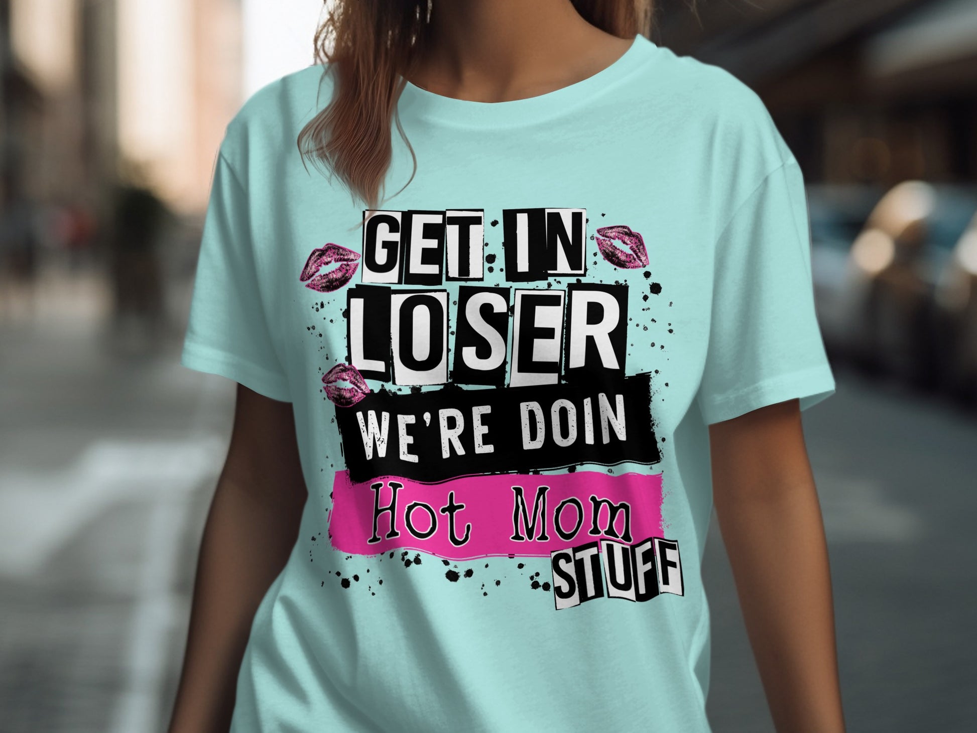 Get in Loser We're Doin Hot Mom Stuff shirt