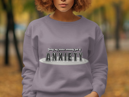 Sorry My Plates Already Full of Anxiety sweatshirt