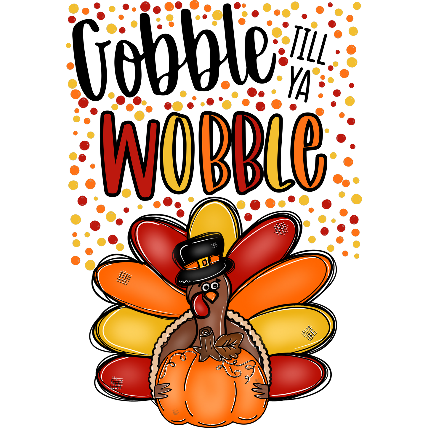 Gobble Till Ya Wobble Thanksgiving Design product