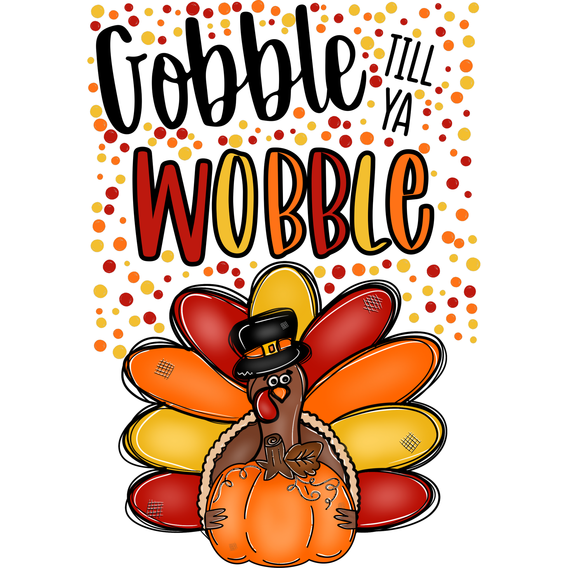 Gobble Till Ya Wobble Thanksgiving Design product
