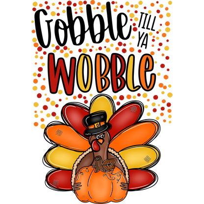 Gobble Till Ya Wobble Thanksgiving Design product