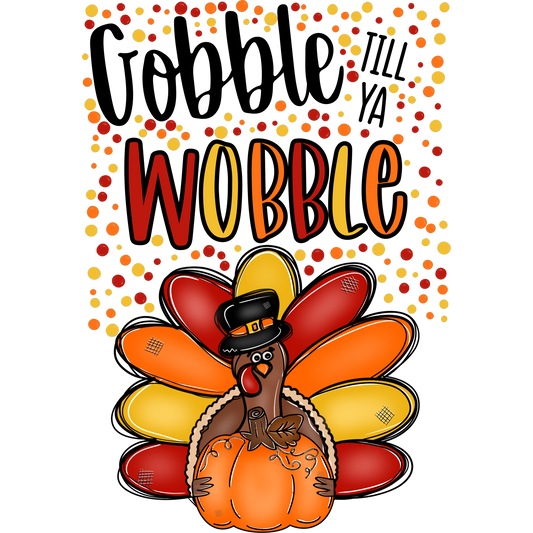 Gobble Till Ya Wobble Thanksgiving Design product