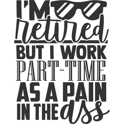I'm Retired But I Work Part-Time Funny Sign