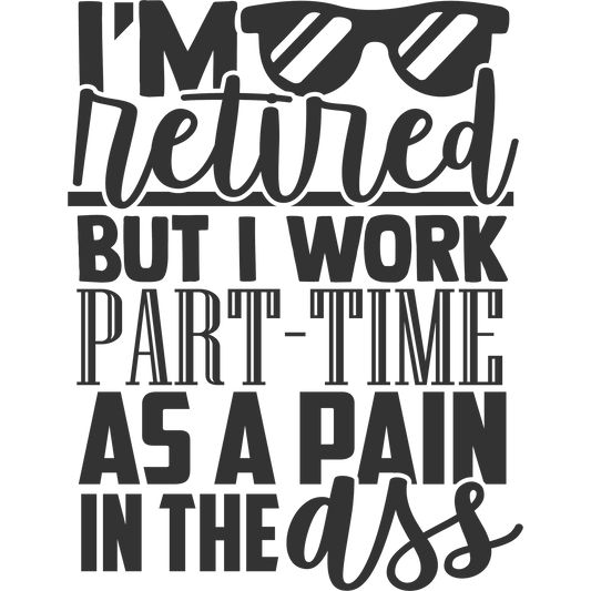 I'm Retired But I Work Part-Time Funny Sign