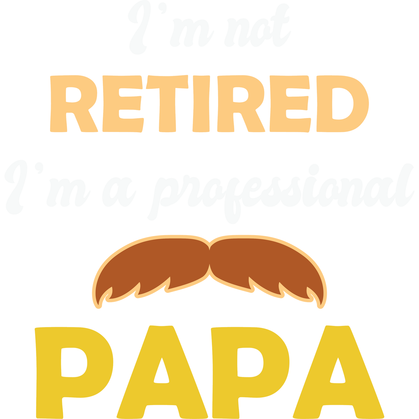 I'm Not Retired I'm a Professional Papa Shirt