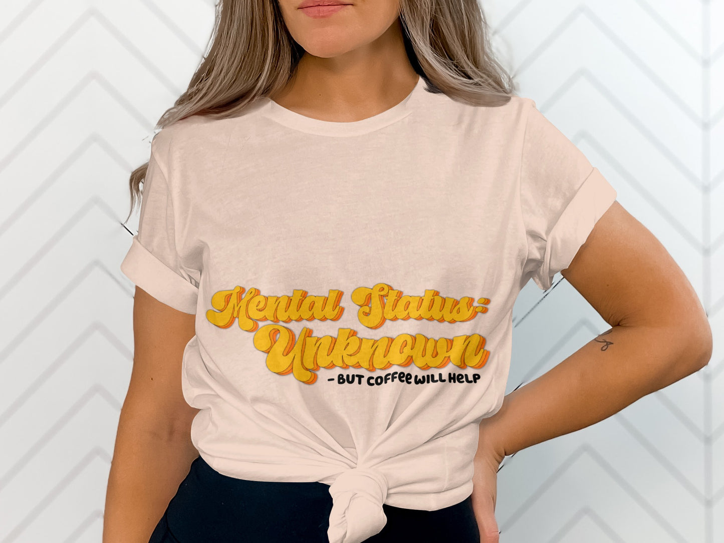 Mental Status Unknown But Coffee Will Help Shirt