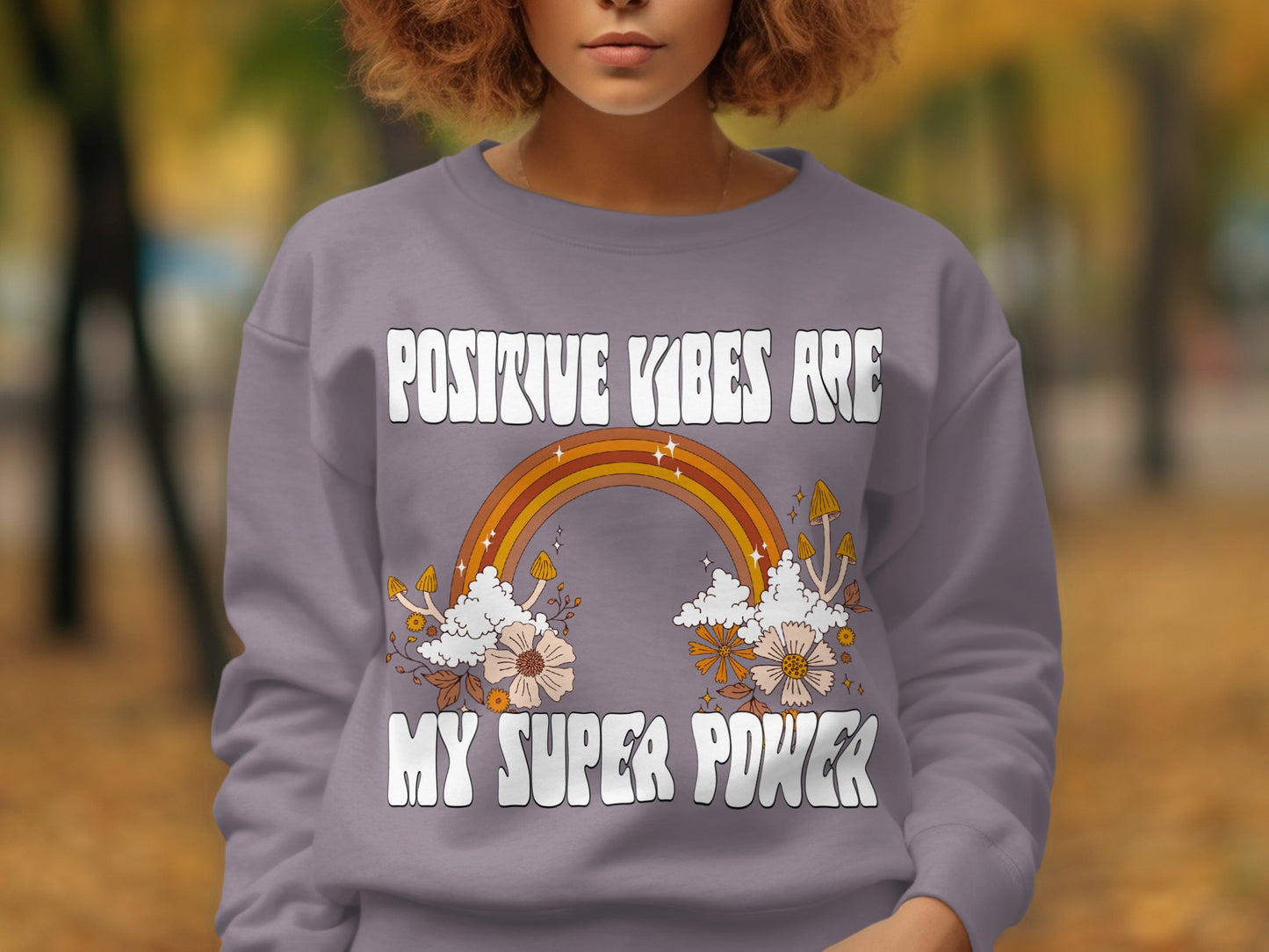 Positive Vibes Are My Super Power sweatshirt