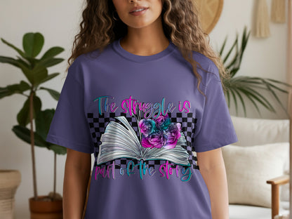 The Struggle Is Part of the Story Graphic Tee
