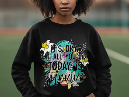 It's Okay If All You Did Today Is Survive shirt