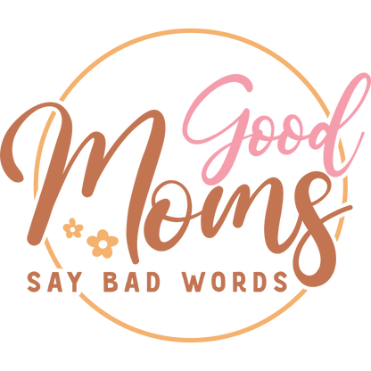 Good Moms Say Bad Words decorative sign