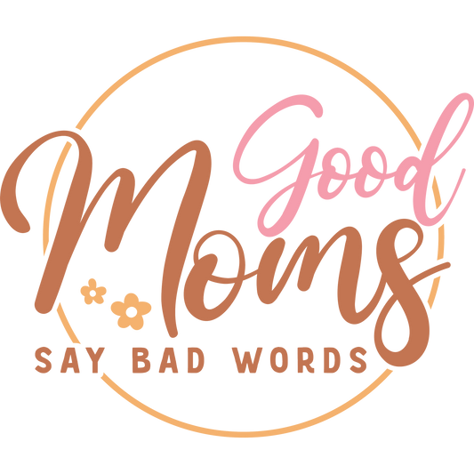 Good Moms Say Bad Words decorative sign