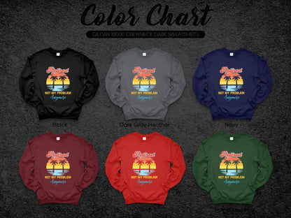 Relax Not My Problem Anymore Crewneck Sweatshirt