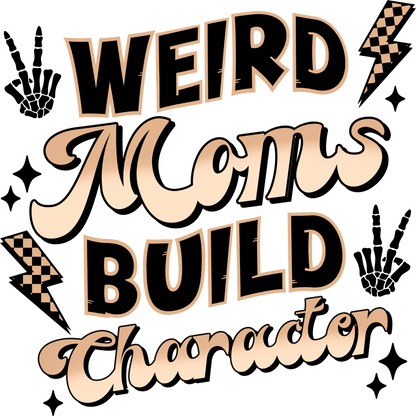 Weird Moms Build Character Decorative Print