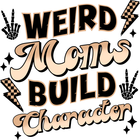 Weird Moms Build Character Decorative Print