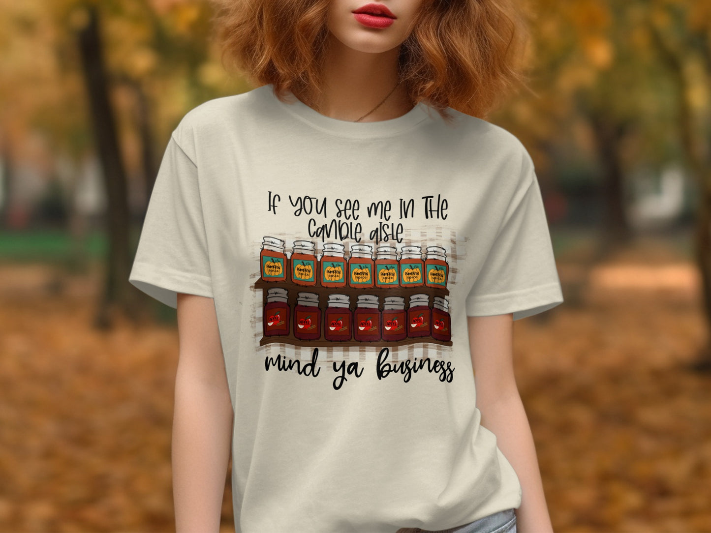 If You See Me In The Candle Aisle Mind Ya Business T-Shirt