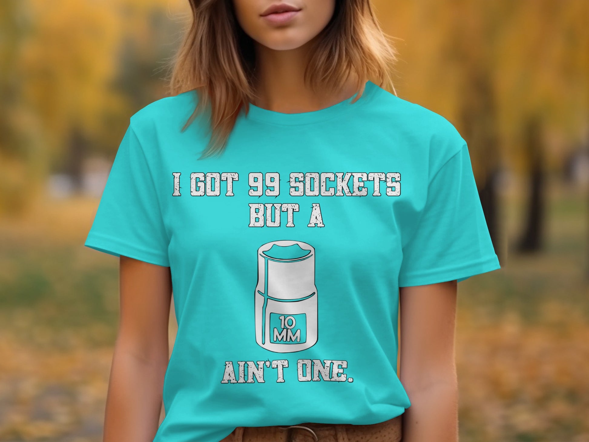 I Got 99 Sockets But A 10 MM Ain't One T-shirt