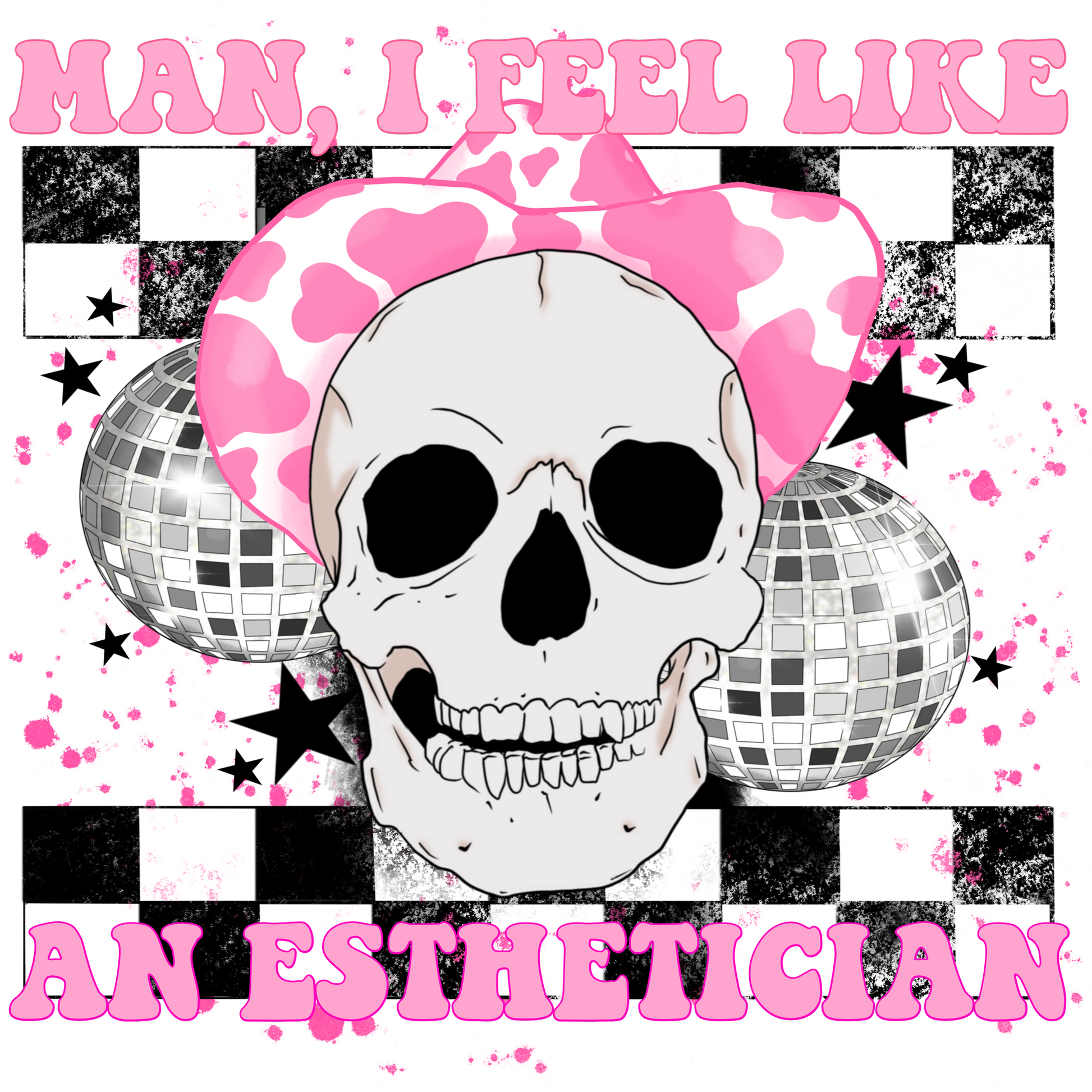 Man I Feel Like An Esthetician Graphic Design