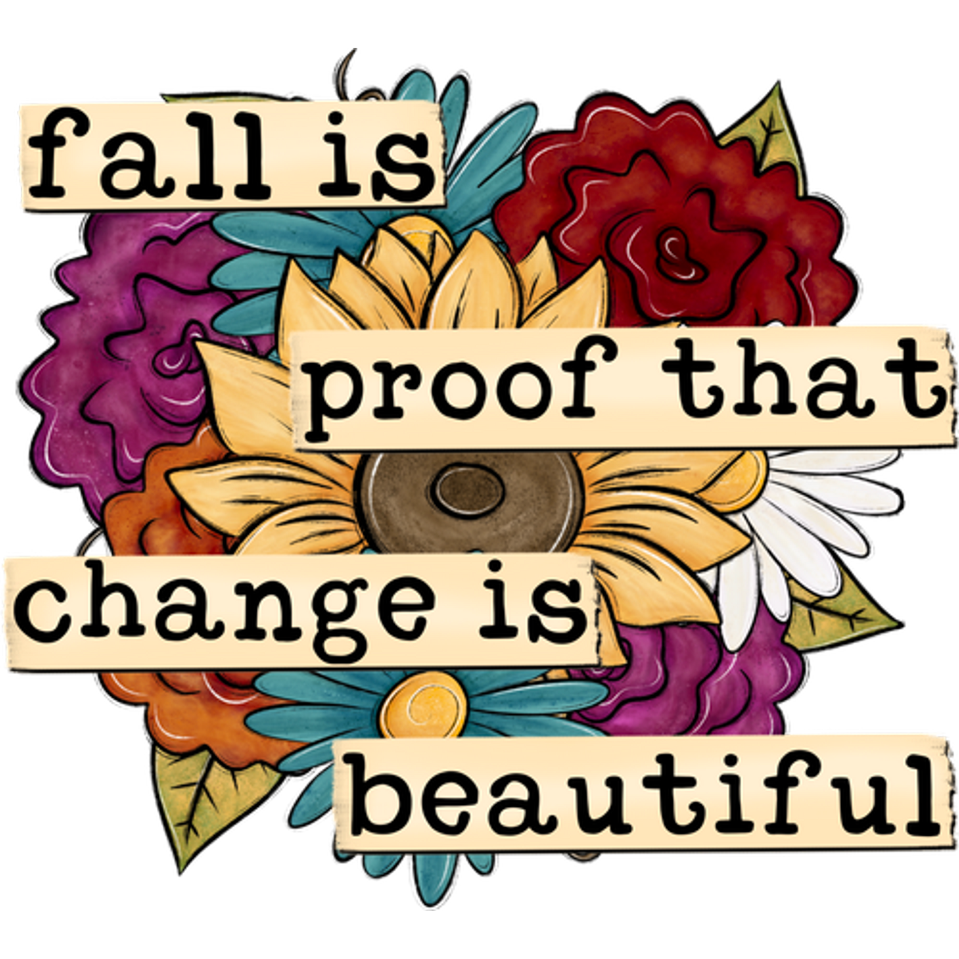 Fall Is Proof That Change Is Beautiful product