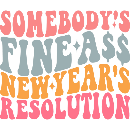 Somebody's Fine A$$ New Year's Resolution product