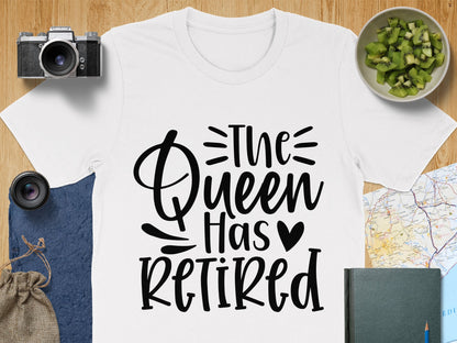 The Queen Has Retired Graphic T Shirt for Women