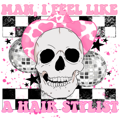 Man I Feel Like a Hair Stylist trendy apparel