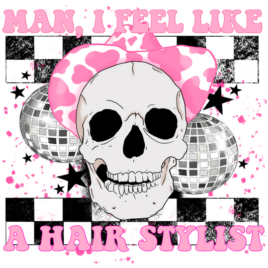 Man I Feel Like a Hair Stylist trendy apparel