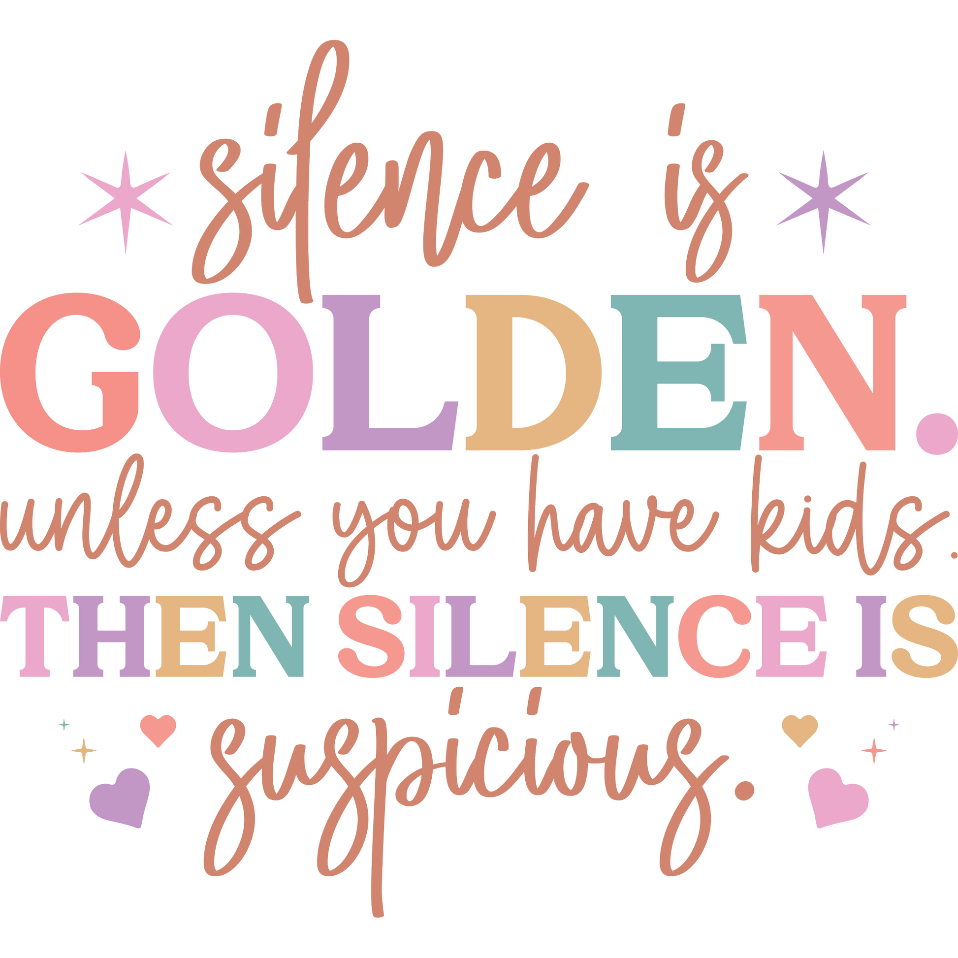Silence is Golden Unless You Have Kids Suspicious sign